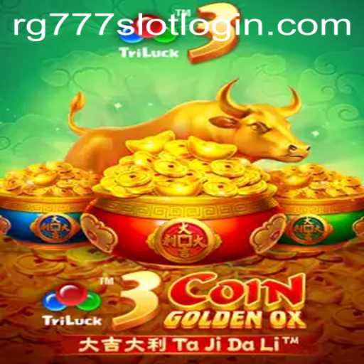 Discover the Thrills of 3CoinGoldenOX and Explore RG777.COM