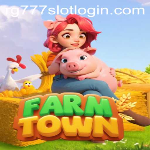 FarmTown: Immersive Agricultural Adventure Meets RG777.COM's Gaming Innovation
