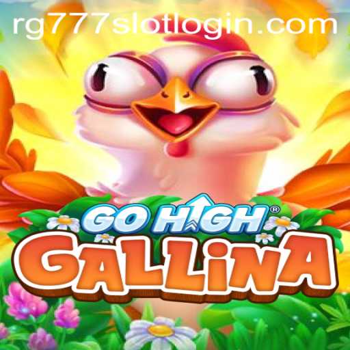 Exploring the Dynamic World of GoHighGallina with RG777.COM